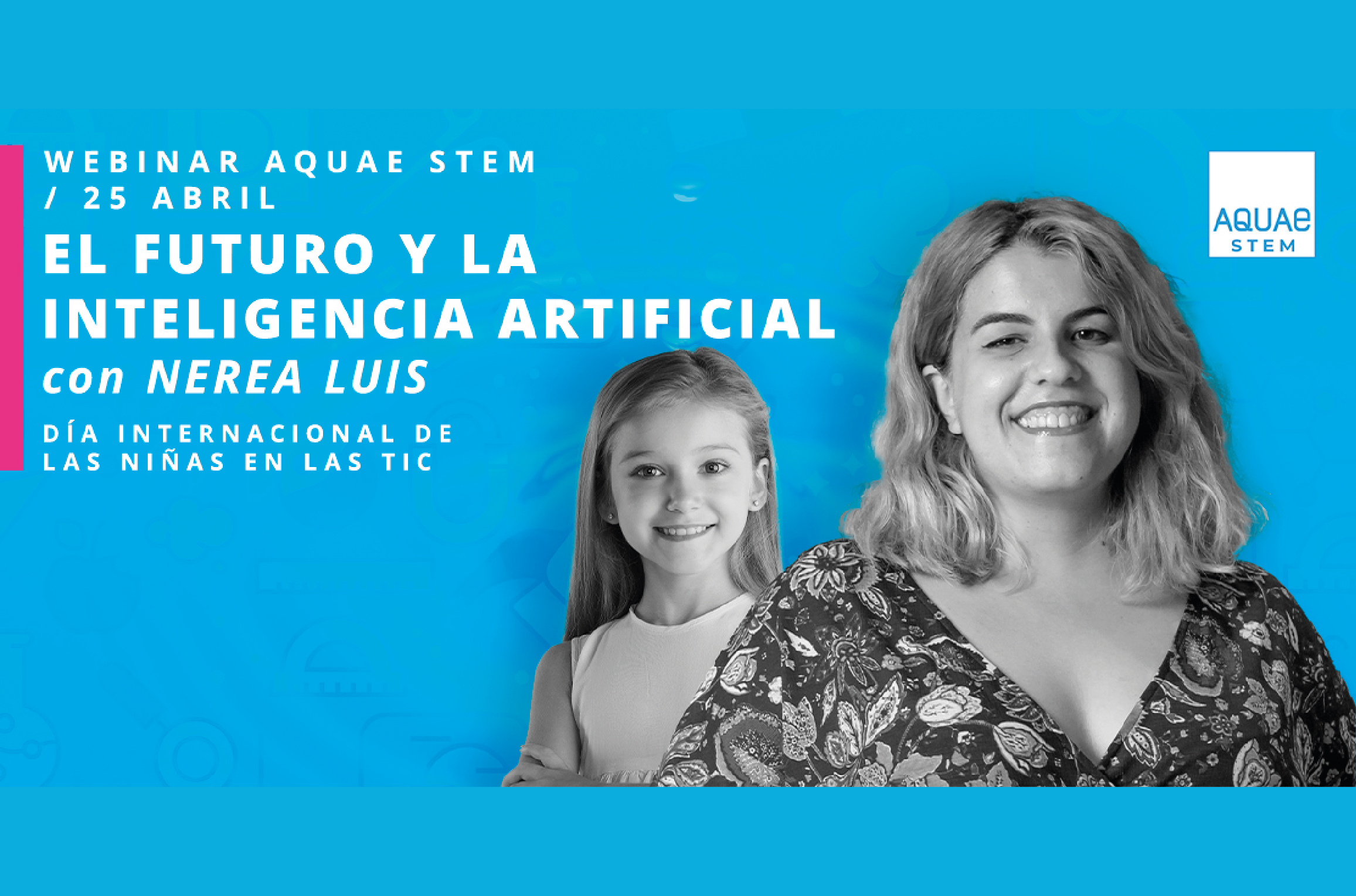 Ir a la noticia Aquae STEM celebra el Dia Internacional de las Ninas en las TIC con Nerea Luis